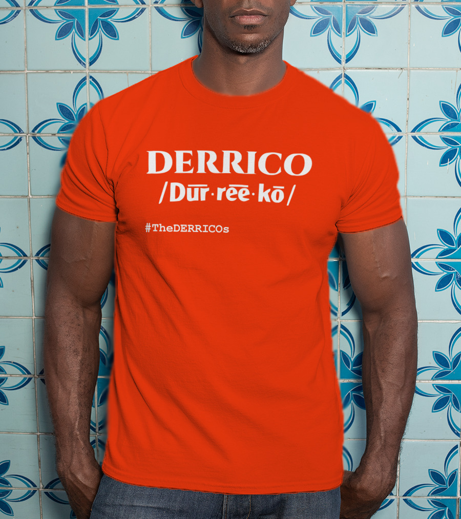 DERRICO /Dur·ree·kō/ #TheDERRICOs T-Shirt
