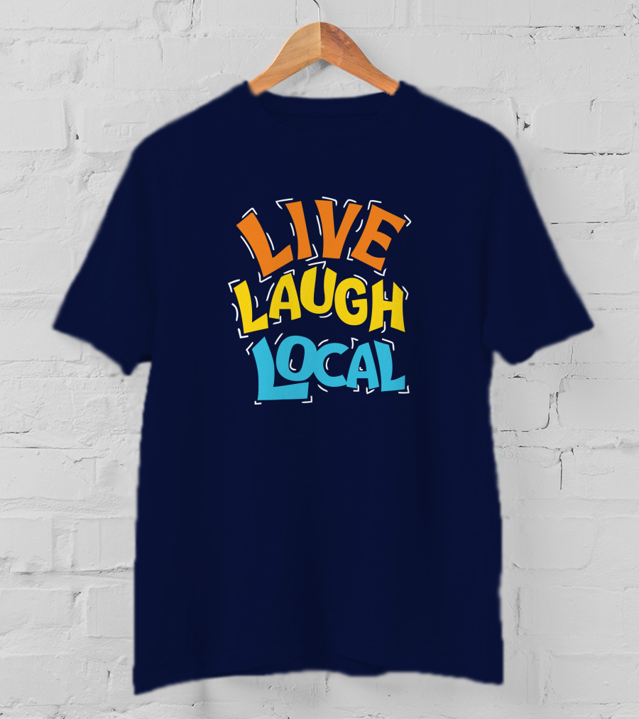 Live Laugh Local Great Day Live T-Shirt