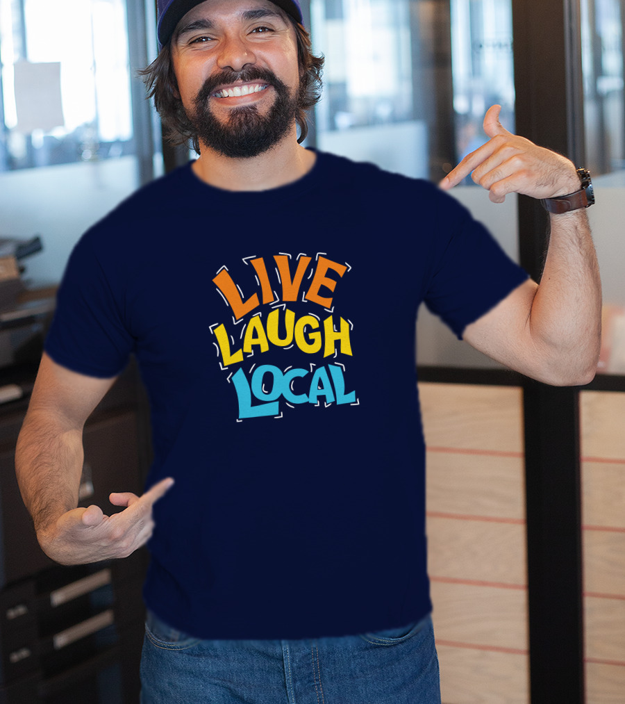 Live Laugh Local Great Day Live T-Shirt