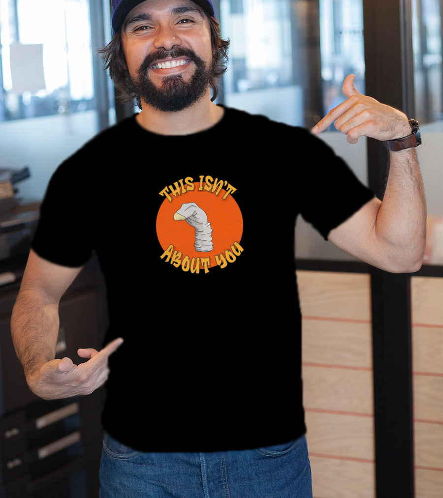 This Isn't About You Puppet Sock Comedy Humor T-Shirt