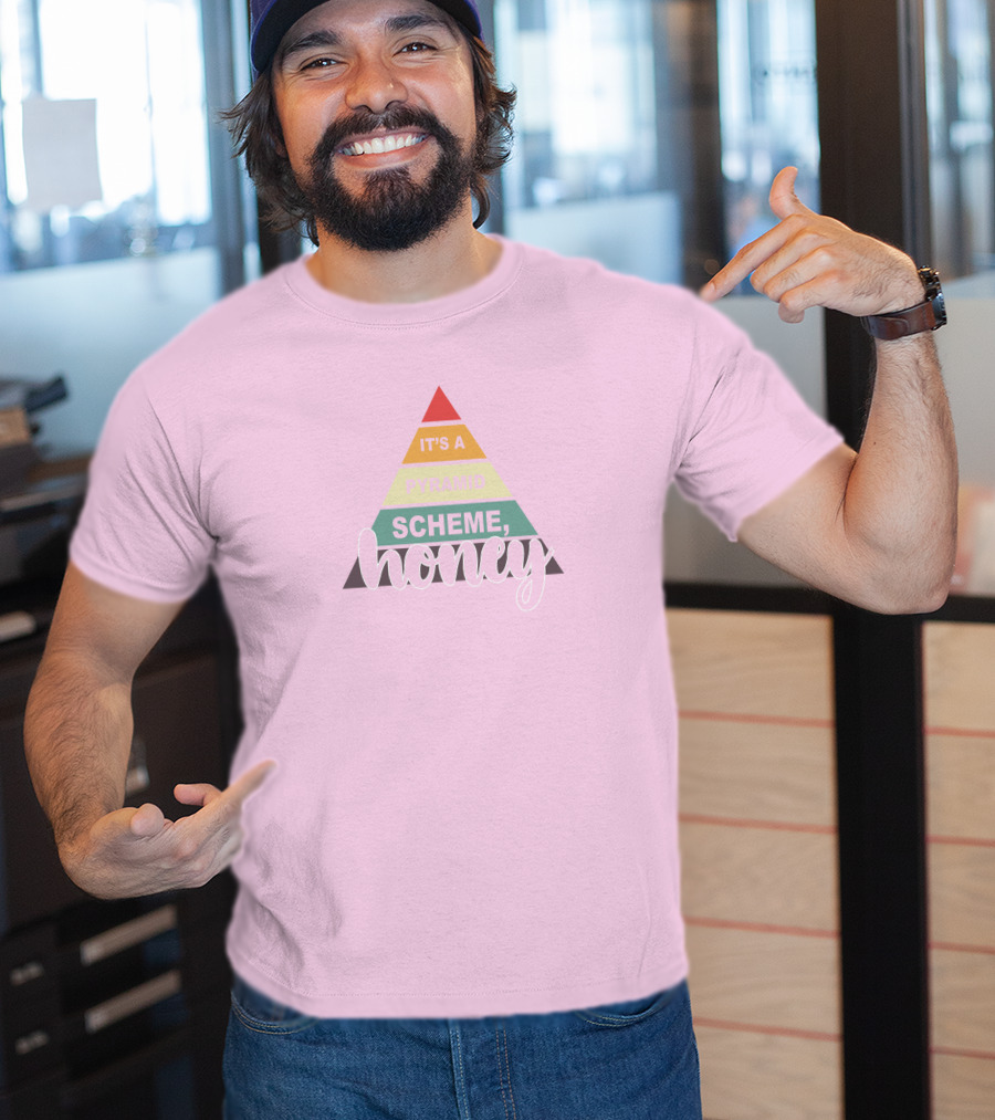 It's A Pyramid Scheme Honey T-Shirt
