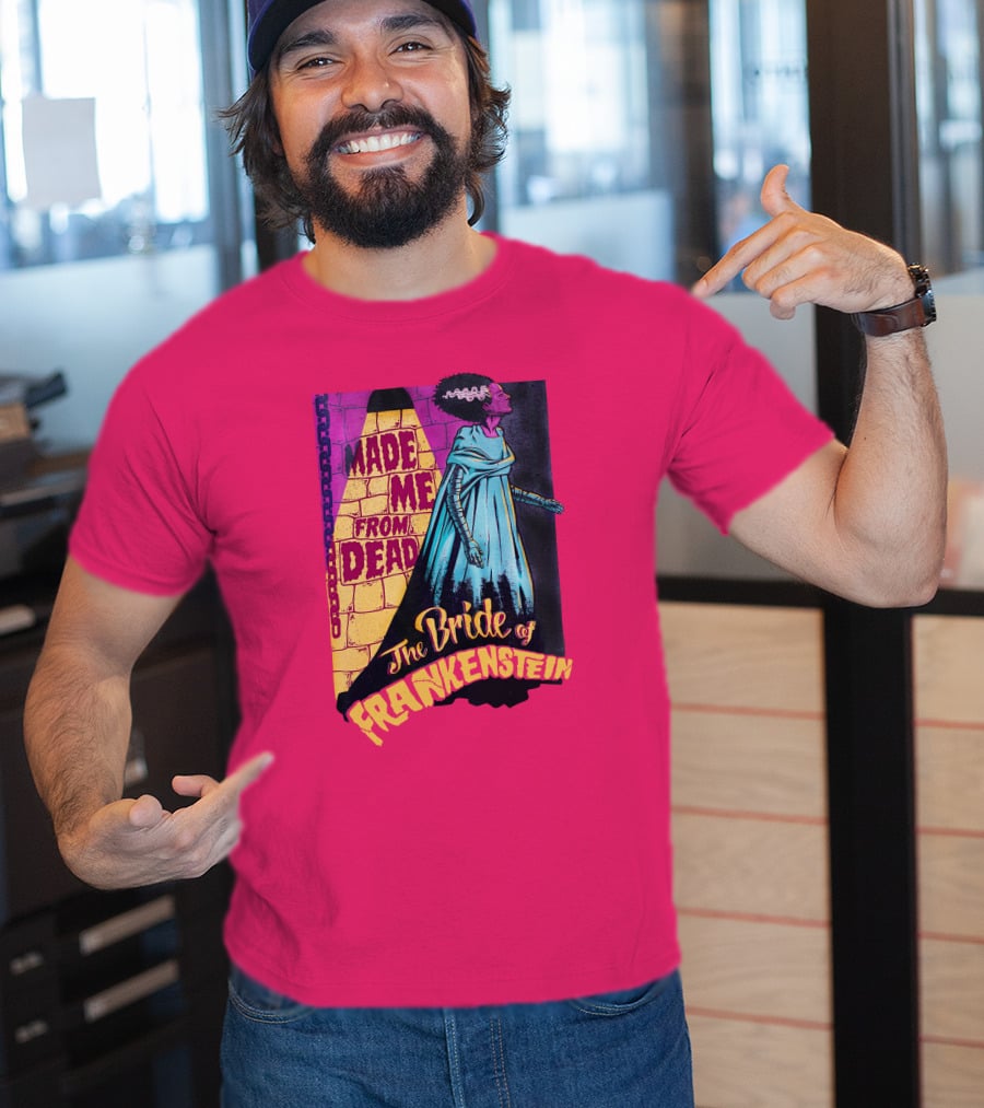 The Bride Of Frankenstein Made Me From Dead T-Shirt