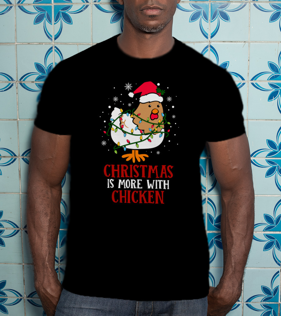 Christmas Is More With Chicken Santa Lights Snowflakes T-Shirt