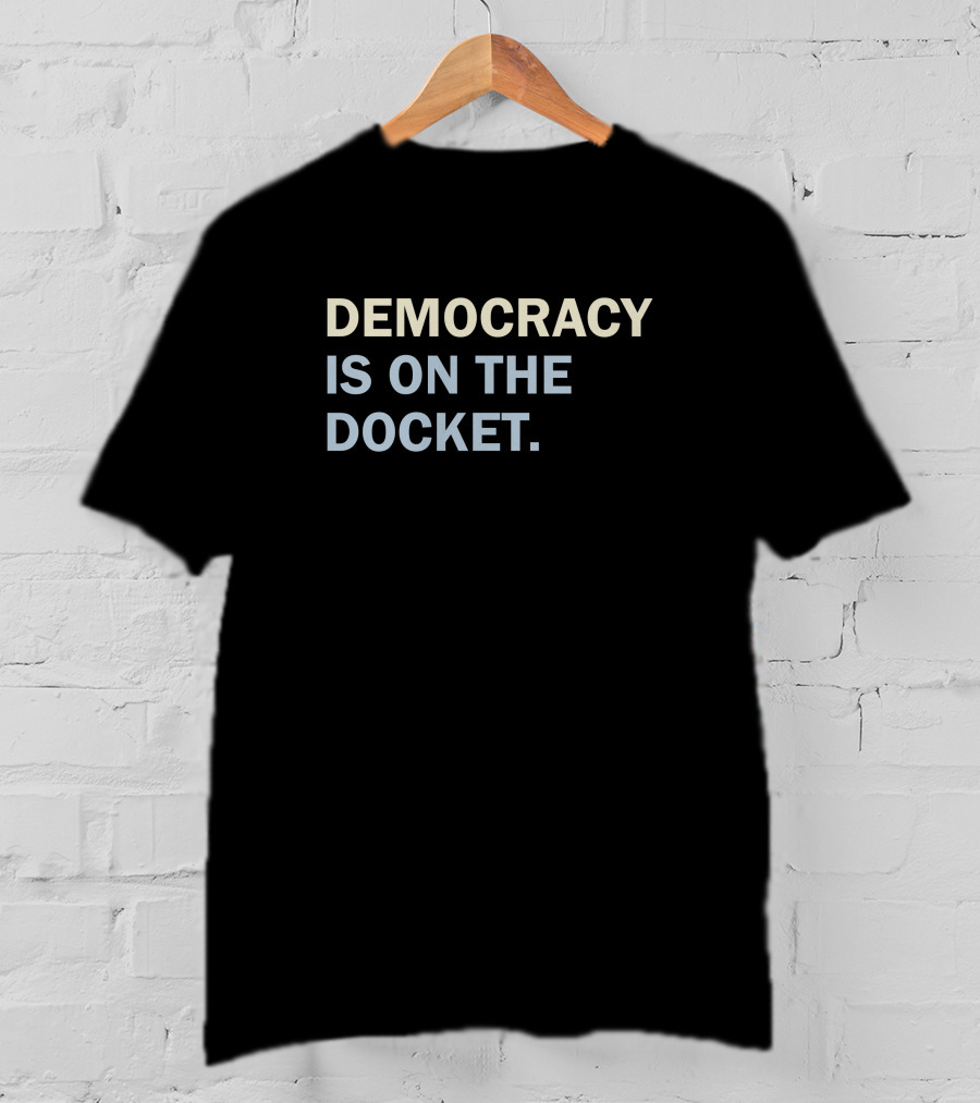 Tara K Feminist Democracy Is On The Docket Bold Advocacy T-Shirt