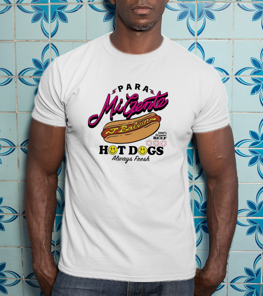 Para Mi Gente J Balvin 100% Organic Beef Hot Dogs Always Fresh T-Shirt