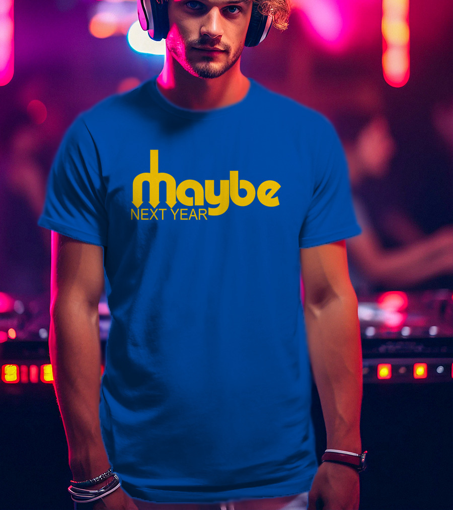 Maybe Next Year Mariners Blue And Yellow T-Shirt