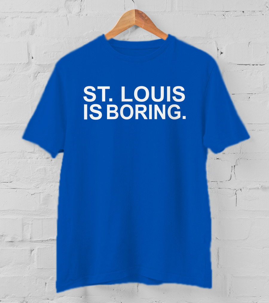 Chad Monahan St Louis Is Boring T-Shirt