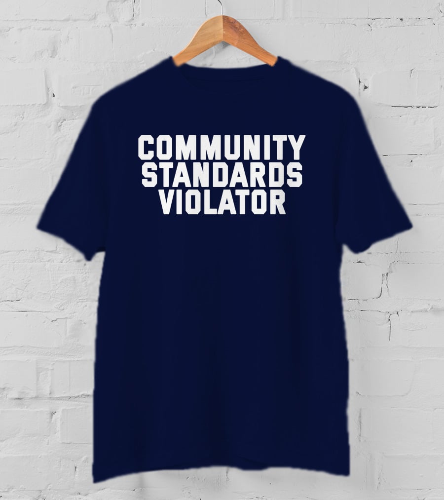 Community Standards Violator T-Shirt