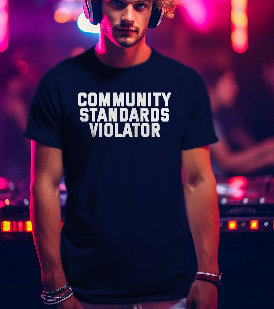 Community Standards Violator T-Shirt