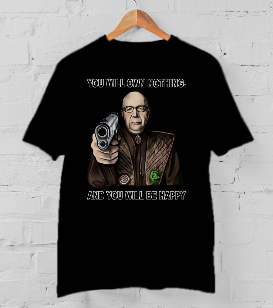 You Will Own Nothing And You Will Be Happy Klaus Schwab With Gun T-Shirt