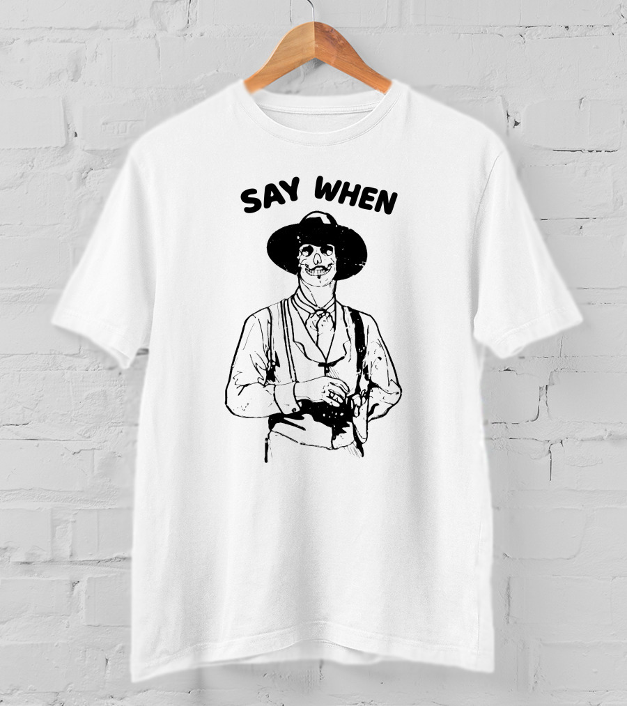Say When Skeleton Cowboy Tombstone Western T-Shirt
