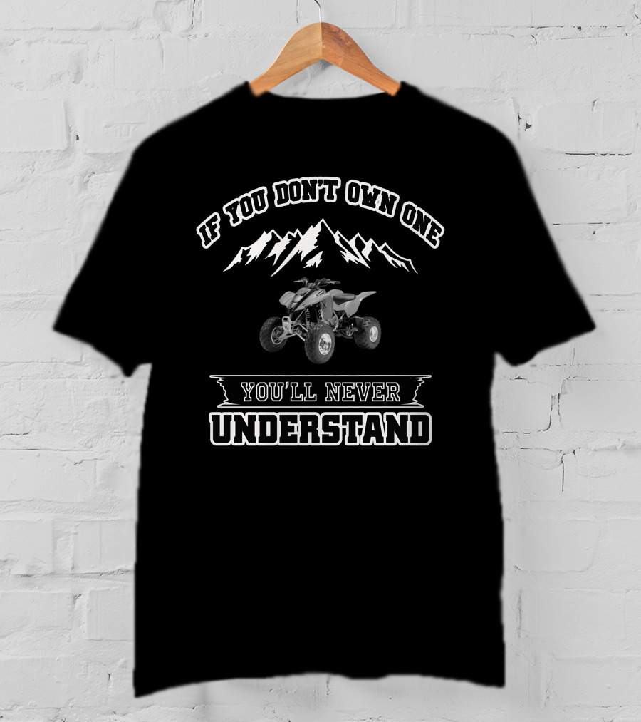 IF YOU DON'T OWN ONE YOU'LL NEVER UNDERSTAND KAWASAKI KFX400 T-Shirt