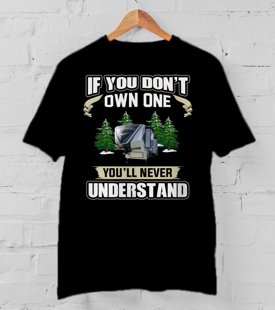 If You Don't Own One You'll Never Understand Grand Design Momentum2 T-Shirt