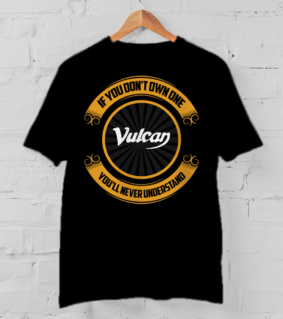 Vulcan Bobbers If You Don't Own One You'll Never Understand T-Shirt