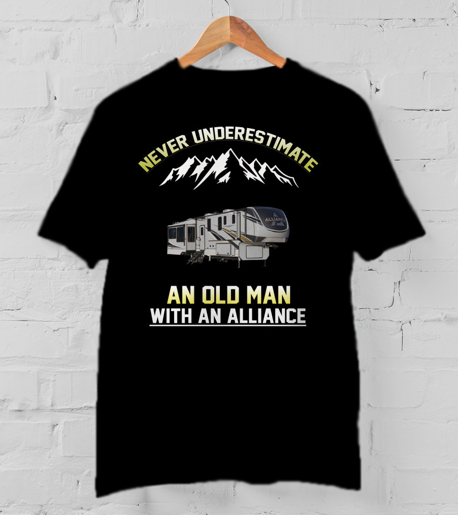 Never Underestimate An Old Man With An Alliance RV Mountain Adventure T-Shirt