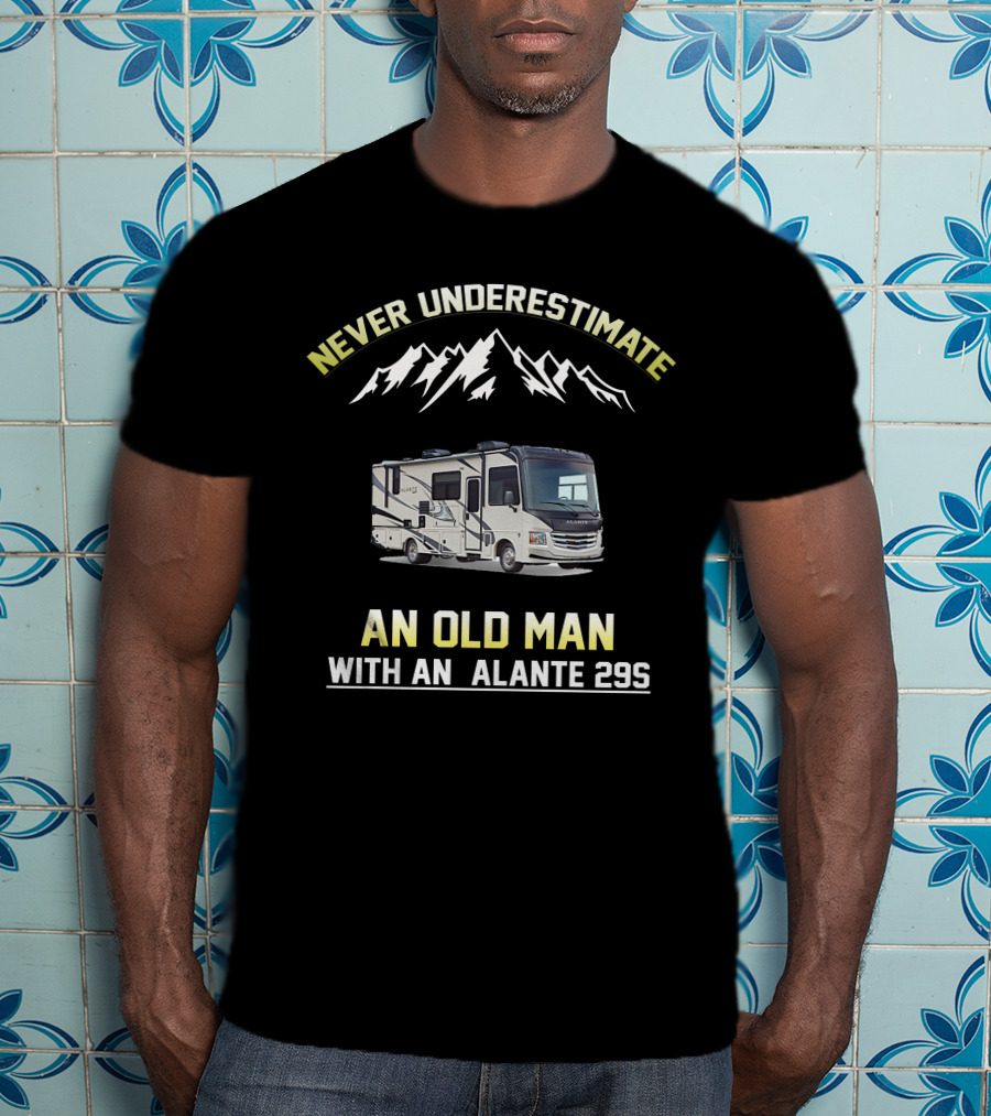 NEVER UNDERESTIMATE AN OLD MAN WITH AN ALANTE 29S T-Shirt
