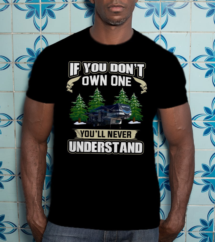 If You Don't Own One You'll Never Understand Keystone Raptor T-Shirt