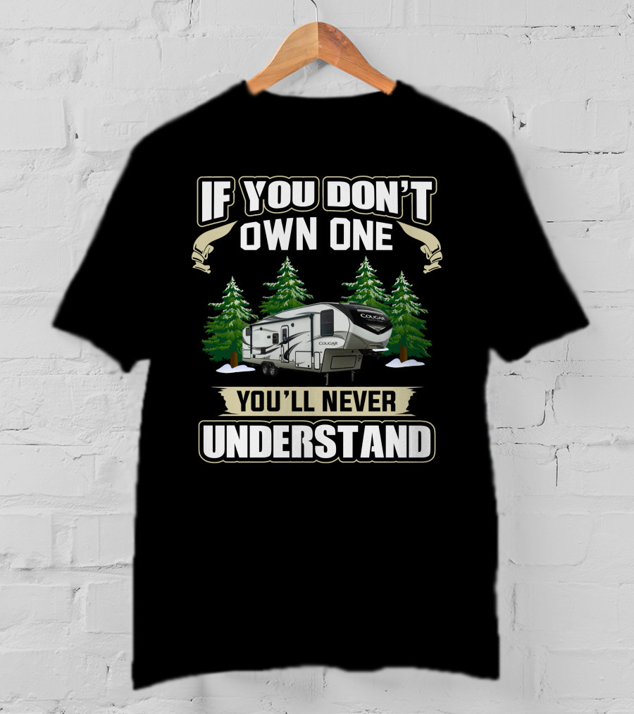 If You Don’t Own One Cougar Fifth Wheel You'll Never Understand T-Shirt