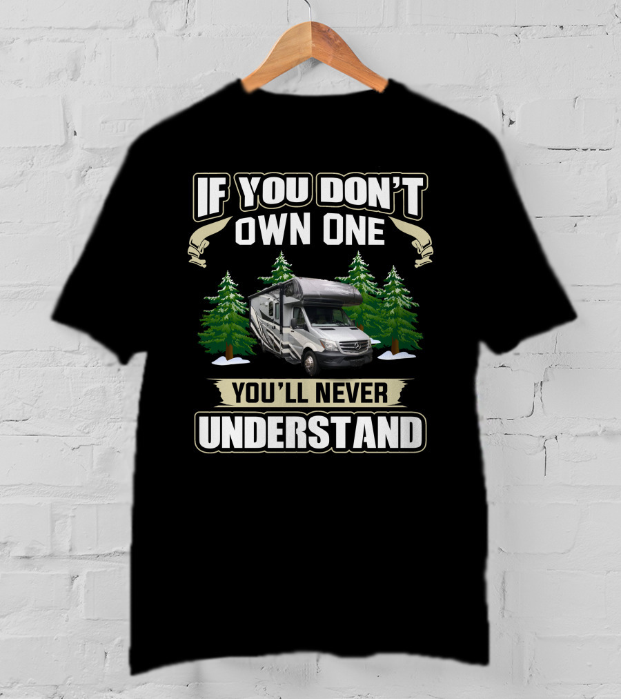 If You Don't Own One You'll Never Understand Forest River Sunseeker MBS T-Shirt