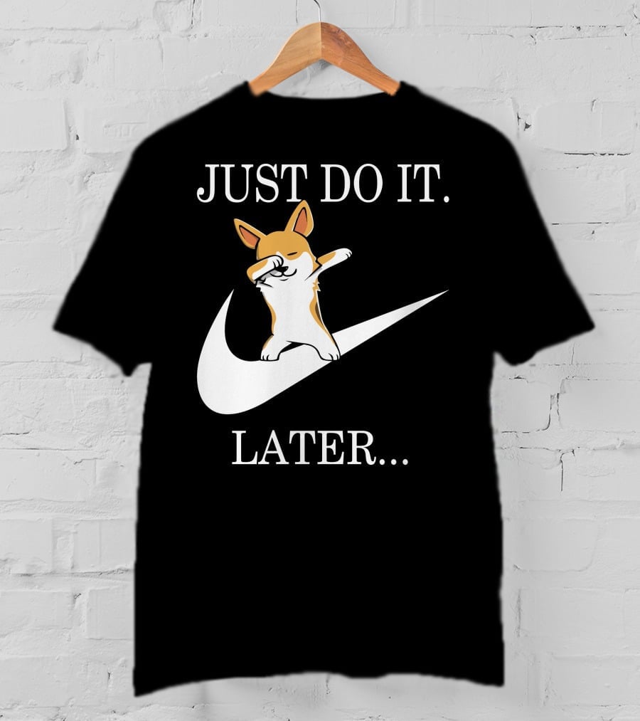 Just Do It Later Dabbing Corgi T-Shirt