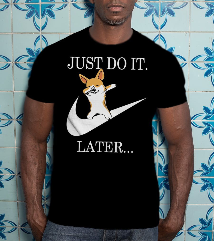 Just Do It Later Dabbing Corgi T-Shirt
