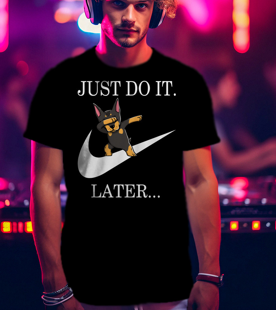 Just Do It Later Dabbing Doberman Pinscher T-Shirt