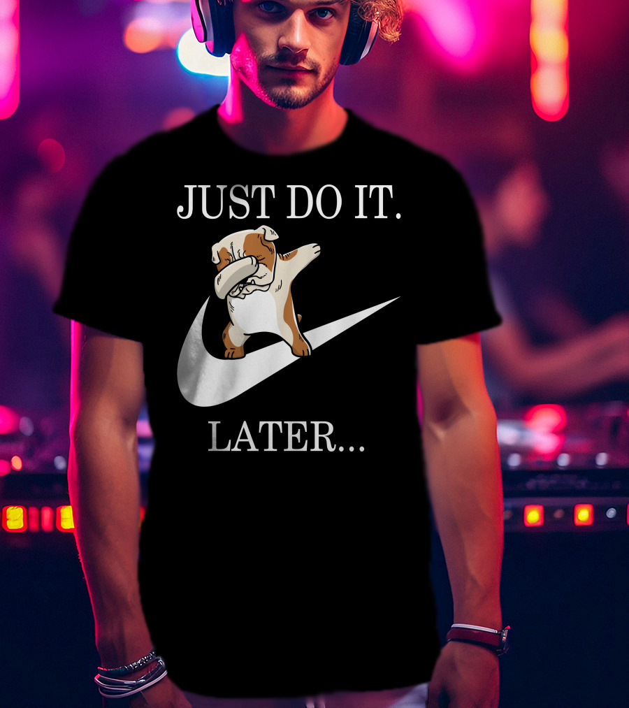 Just Do It Later Dabbing English Bulldog T-Shirt