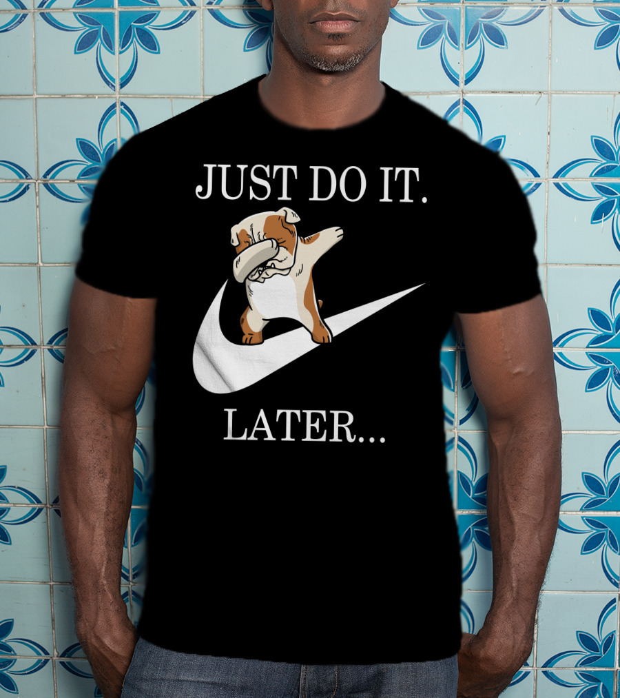 Just Do It Later Dabbing English Bulldog T-Shirt