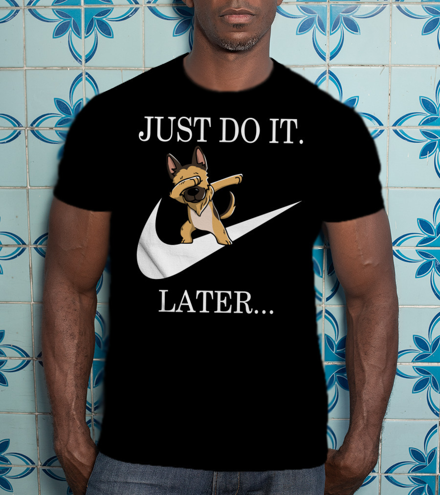 Just Do It Later Dabbing German Shepherd T-Shirt