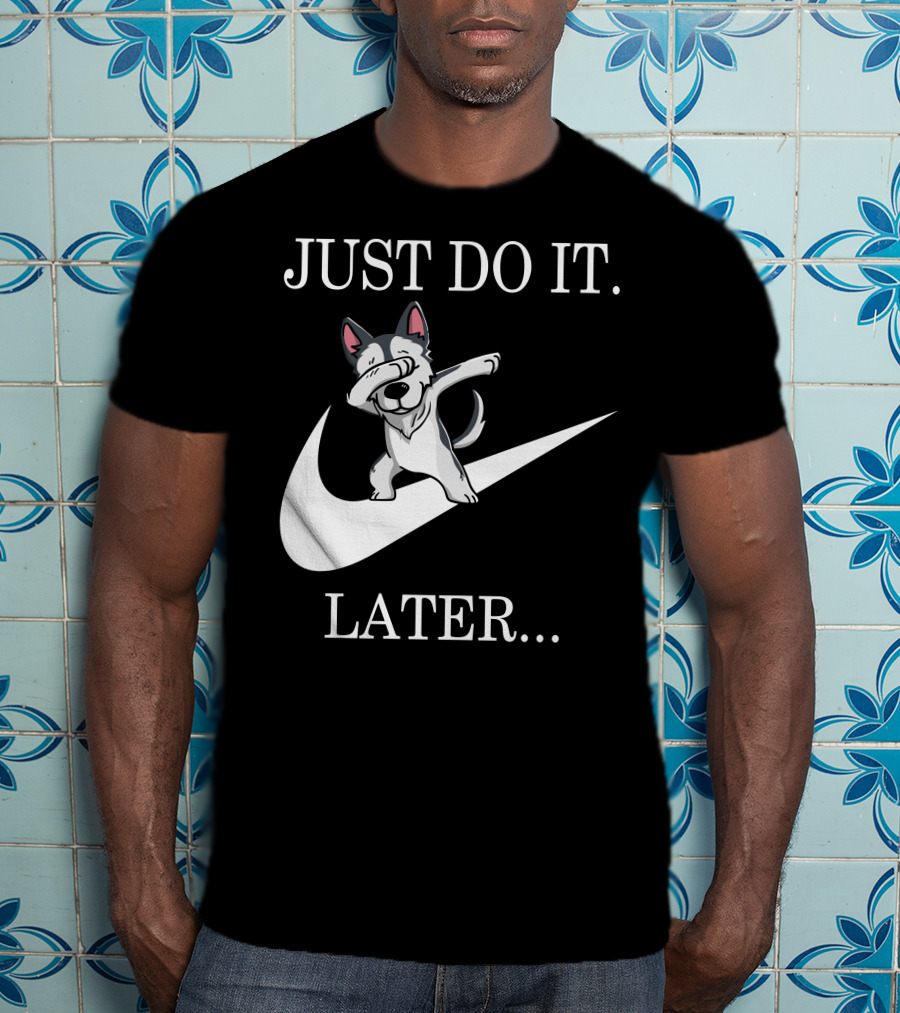 Just Do It Later Dabbing Husky T-Shirt