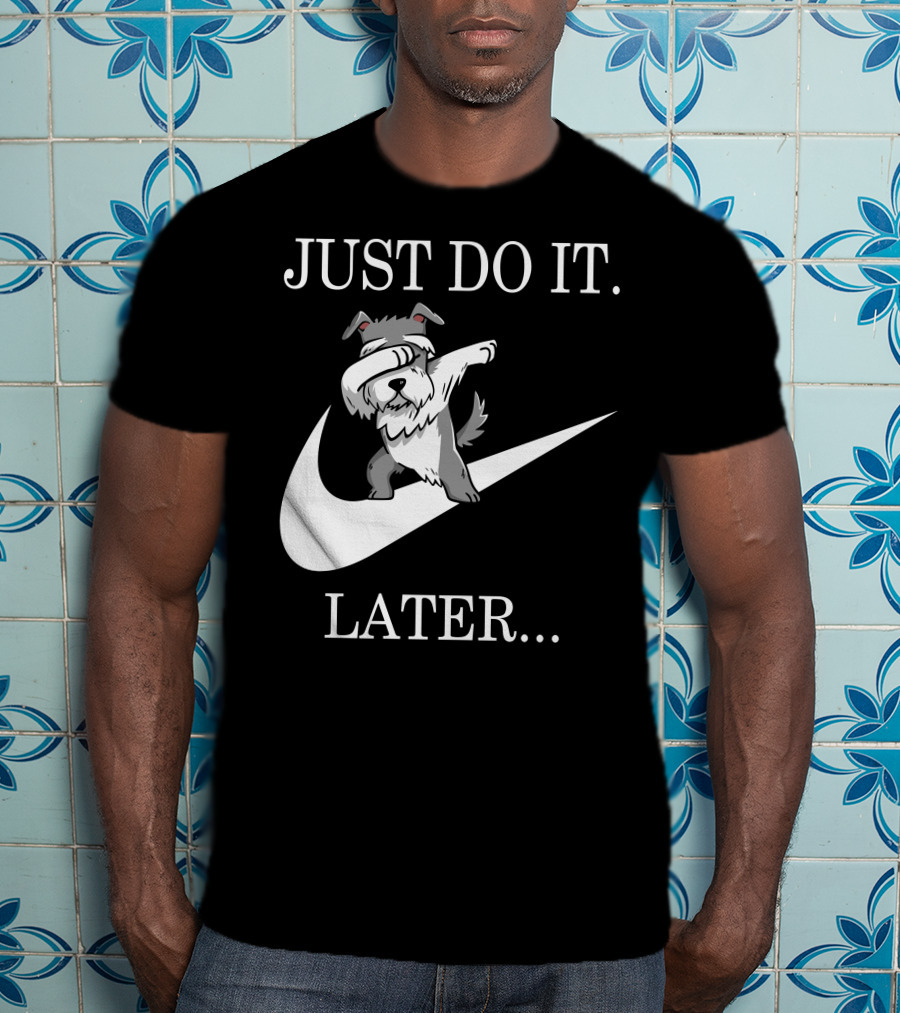 Just Do It Later Dabbing Schnauzer T-Shirt