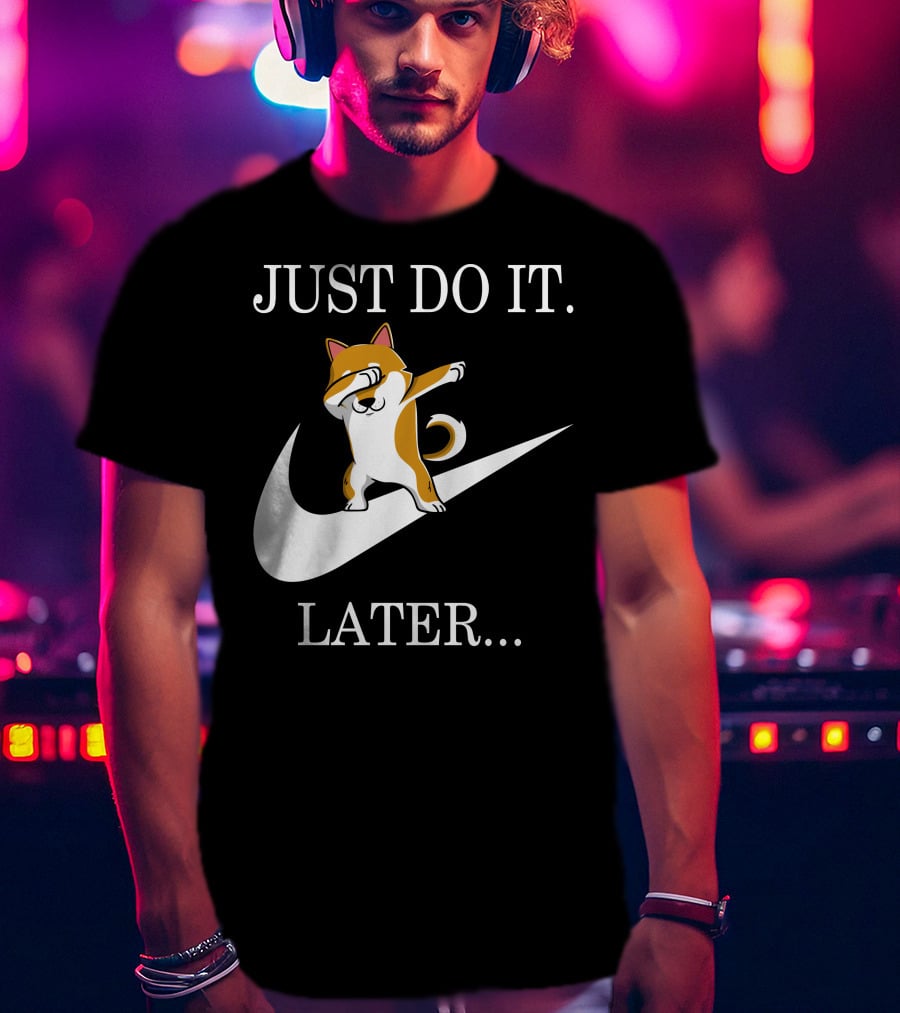 JUST DO IT LATER Dabbing Shiba Inu T-Shirt