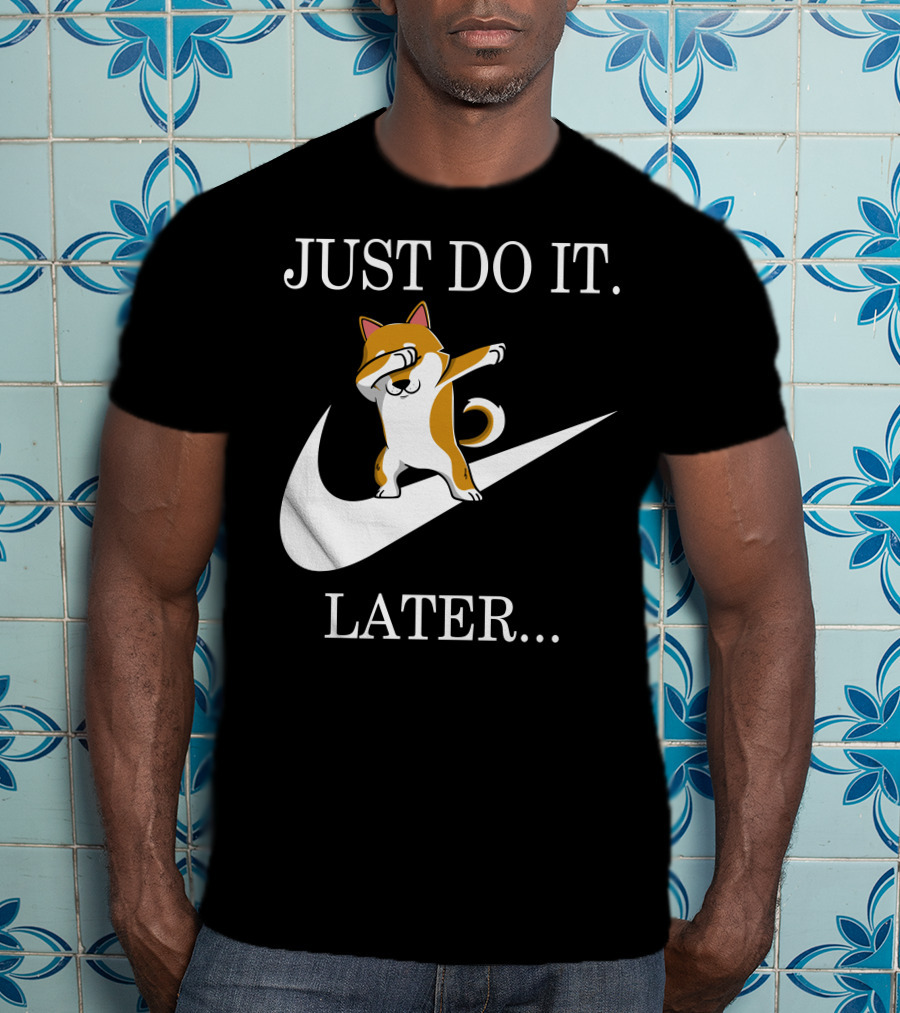 JUST DO IT LATER Dabbing Shiba Inu T-Shirt