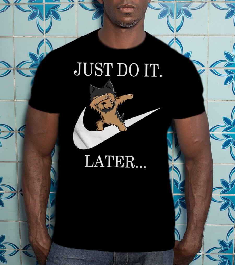 Just Do It Later Dabbing Yorkshire Terrier T-Shirt
