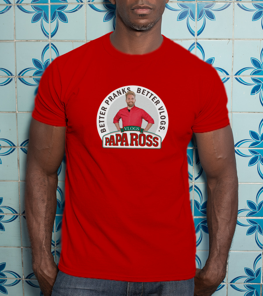Better Pranks Better Vlogs PAPA Ross Vlogs T-Shirt