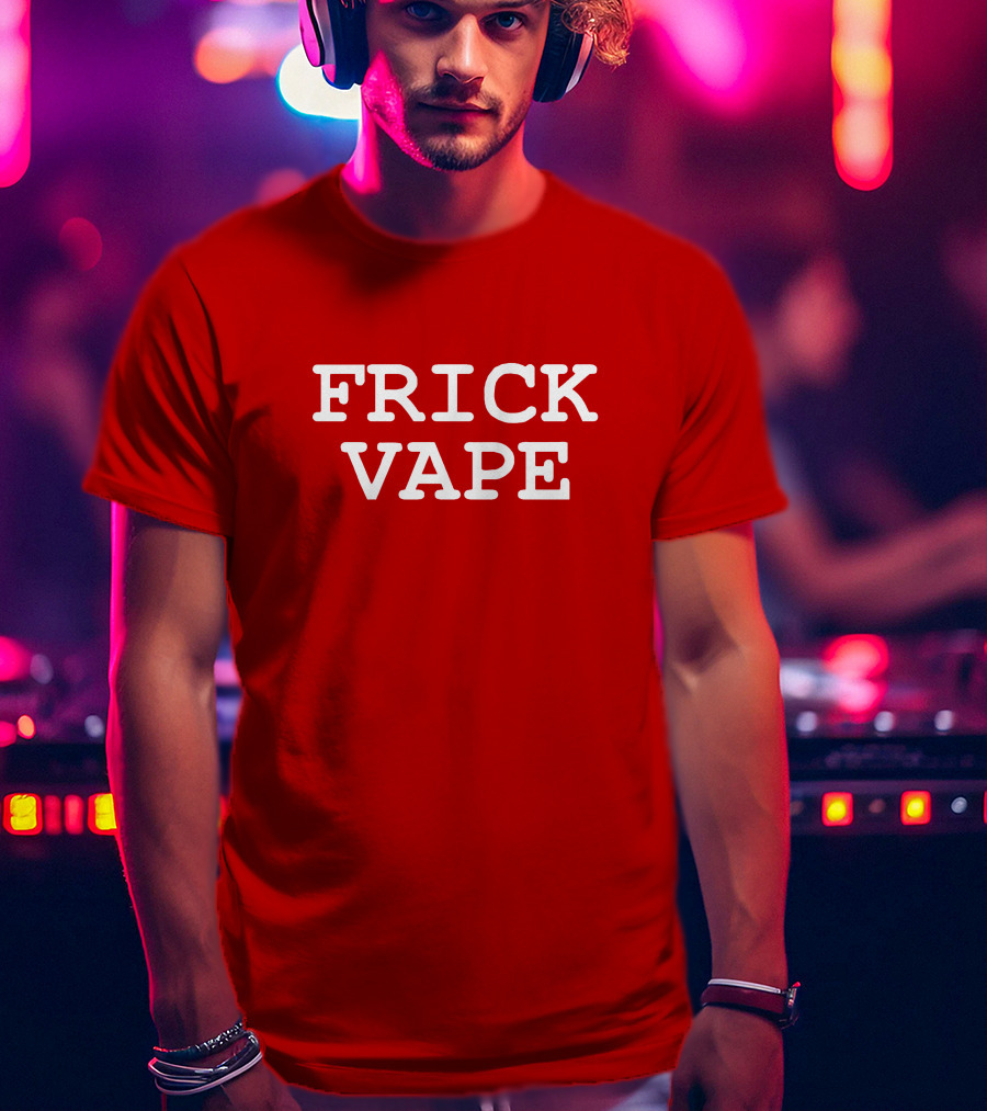 FRICK VAPE Bold Anti-Vaping T-Shirt