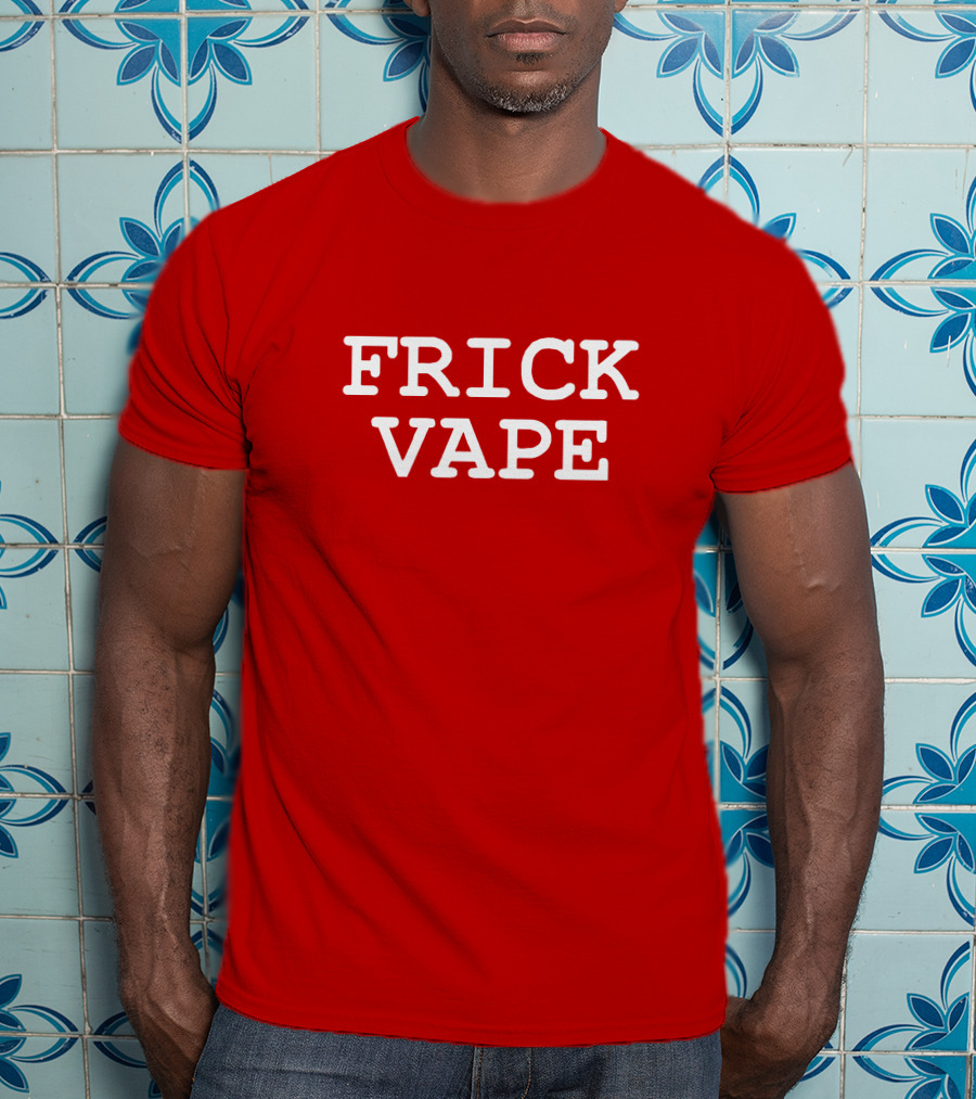 FRICK VAPE Bold Anti-Vaping T-Shirt
