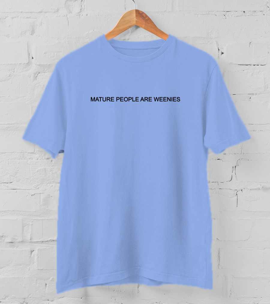 Mature People Are Weenies Humor T-Shirt