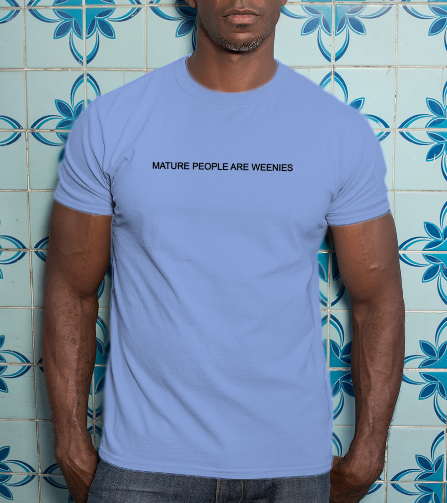Mature People Are Weenies Humor T-Shirt