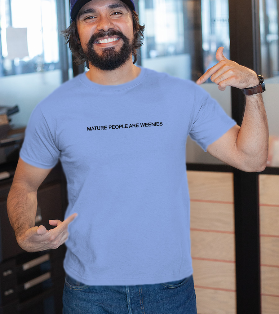 Mature People Are Weenies Humor T-Shirt