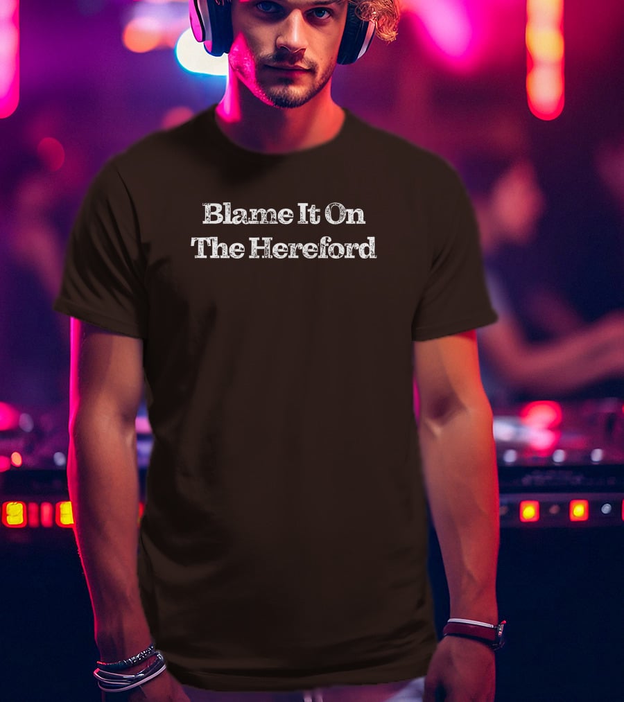 Parker Cattle Blame It On The Hereford T-Shirt