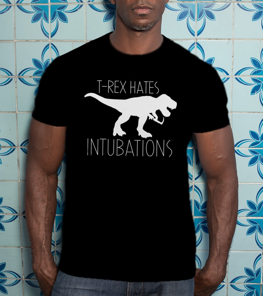 T-Rex Hates Intubations T-Shirt