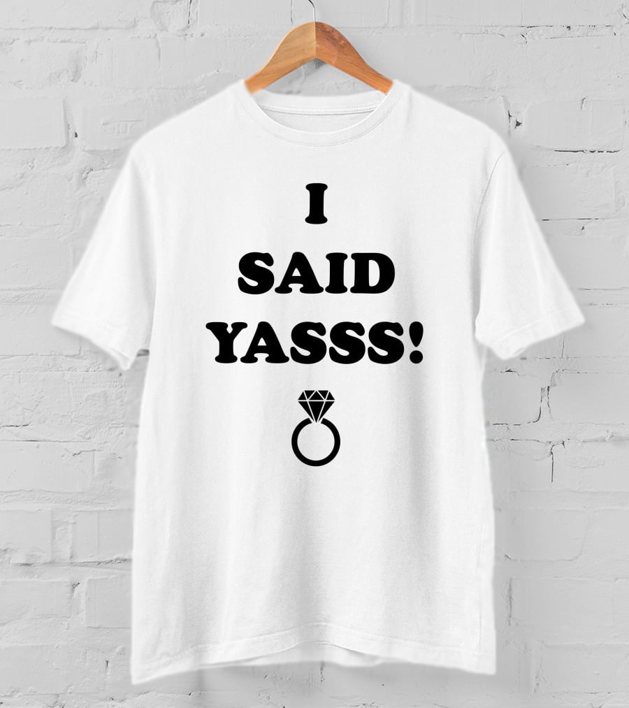 I Said YASSS Diamond Ring T-Shirt