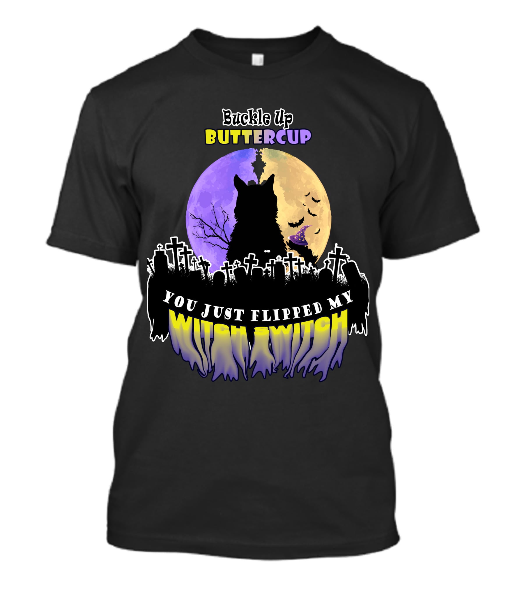 Buckle Up Buttercup You Just Flipped My Witch Switch Cat Graveyard Full Moon T-Shirt