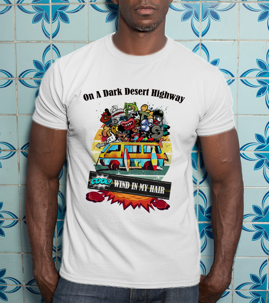 On A Dark Desert Highway Cool Wind In My Hair Retro Bus Cartoon T-Shirt