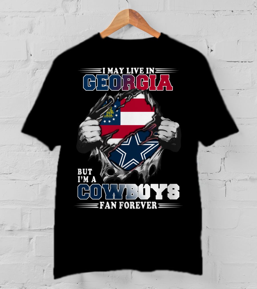 I May Live In Georgia But I'm A Cowboys Fan Forever T-Shirt