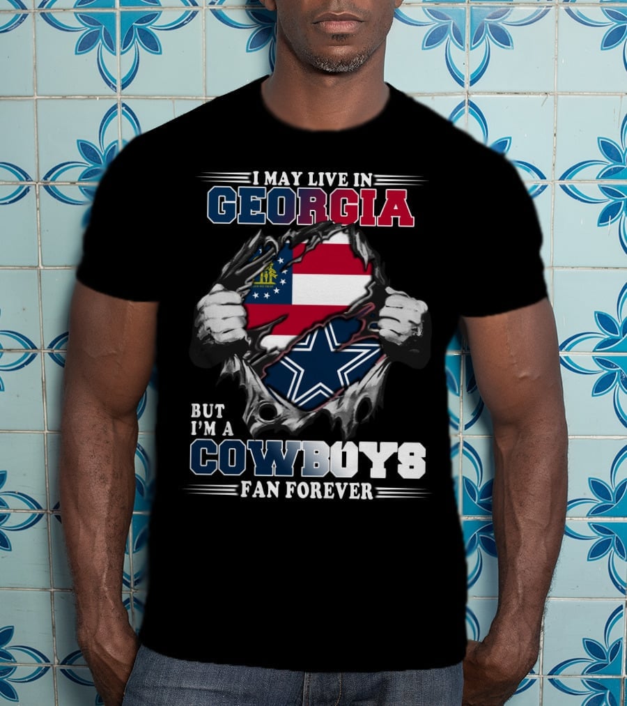 I May Live In Georgia But I'm A Cowboys Fan Forever T-Shirt