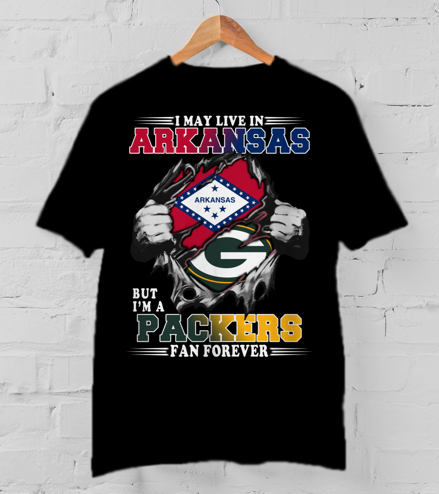 I May Live In Arkansas But I'm A Packers Fan Forever T-Shirt