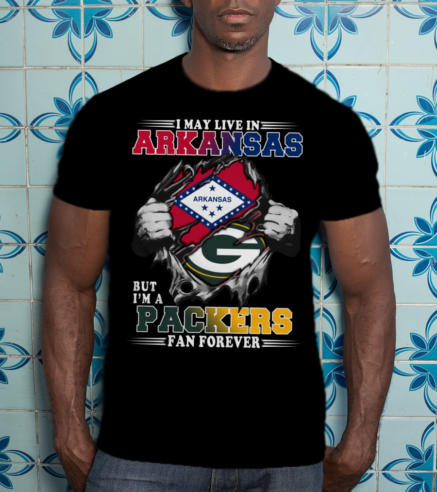 I May Live In Arkansas But I'm A Packers Fan Forever T-Shirt