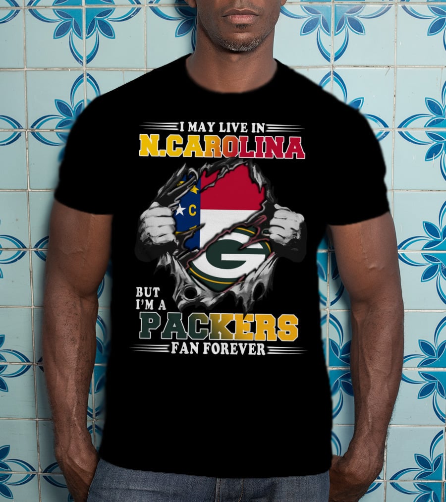 I May Live In N. Carolina But I'm A Packers Fan Forever T-Shirt